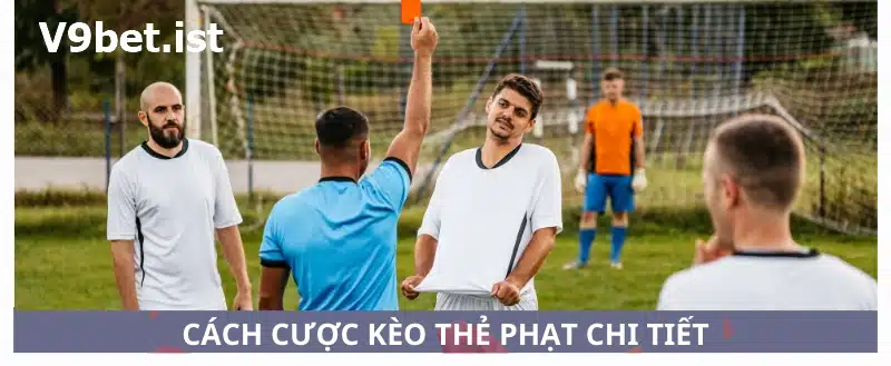 Cách cược kèo phạt tại V9bet